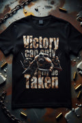 Victory can only be taken shirt