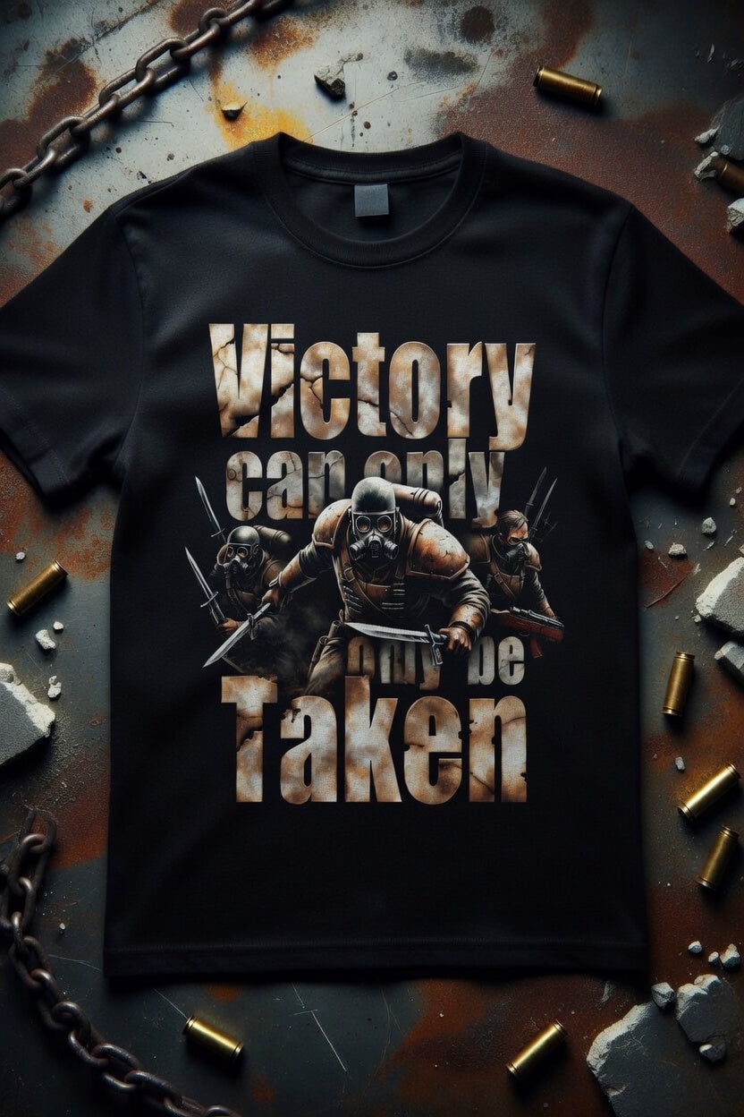 Victory can only be taken shirt