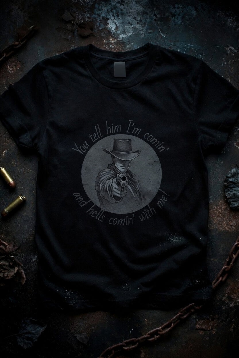 Hells comin' with me Tshirt