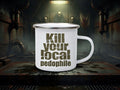 Kill your local pedophile camping mug