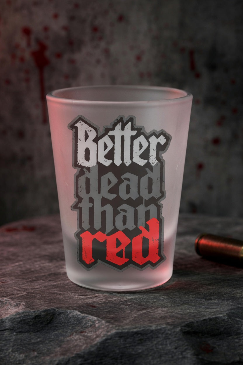 Better Dead Than Red Shotglass