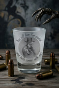 Hells comin' with me Shotglass
