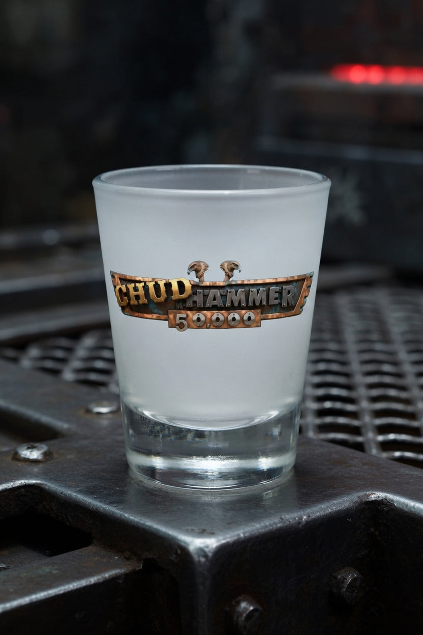 Chudhammer 50K Shotglass
